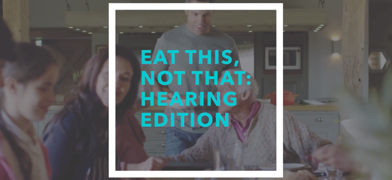 Eat this, not that: hearing edition